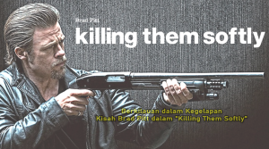 Kisah Brad Pitt dalam “Killing Them Softly”